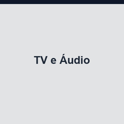 TV e Áudio