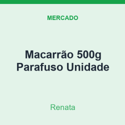 Macarrão 500g Renata Parafuso Unidade