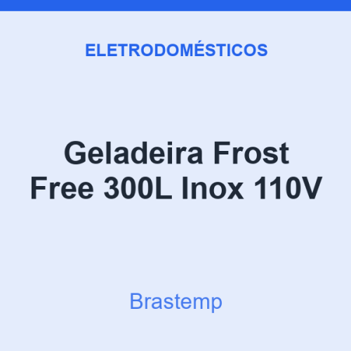 Geladeira Frost Free Brastemp 300L Inox 110V
