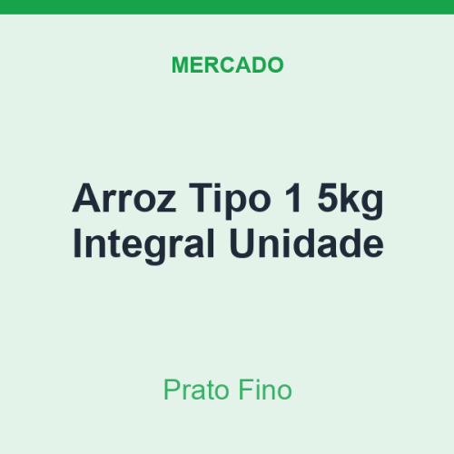 Arroz Tipo 1 5kg Prato Fino Integral Unidade