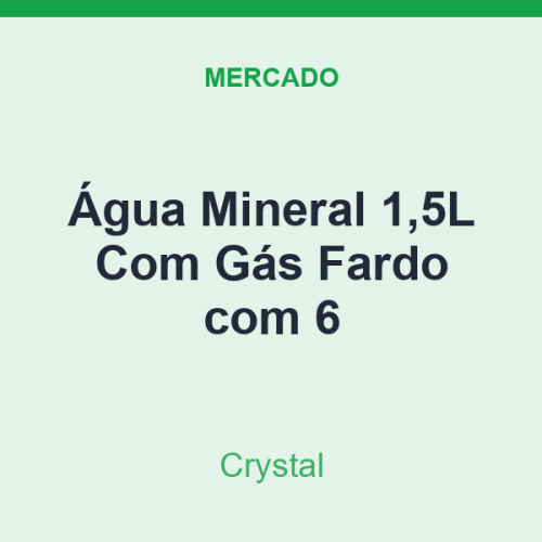 Água Mineral 1,5L Crystal Com Gás Fardo com 6