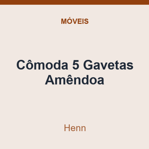 Cômoda 5 Gavetas Henn Amêndoa