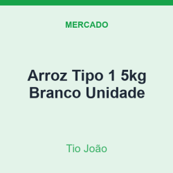 Arroz Tipo 1 5kg Tio João Branco Unidade