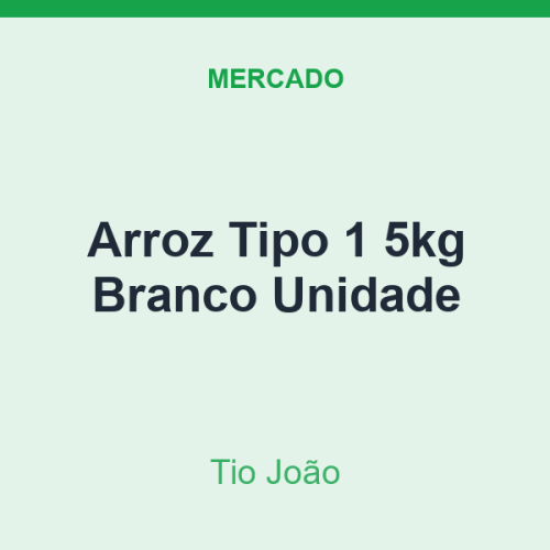 Arroz Tipo 1 5kg Tio João Branco Unidade