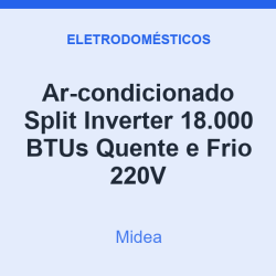 Ar-condicionado Split Inverter Midea 18.000 BTUs Quente e Frio 220V