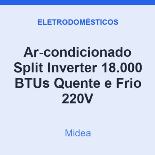Ar-condicionado Split Inverter Midea 18.000 BTUs Quente e Frio 220V