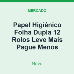 Papel Higiênico Folha Dupla Neve 12 Rolos Leve Mais Pague Menos
