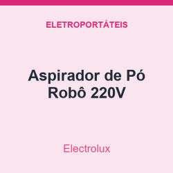 Aspirador de Pó Electrolux Robô 220V