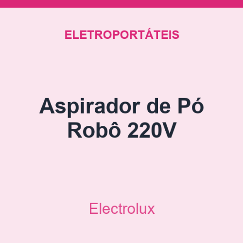 Aspirador de Pó Electrolux Robô 220V