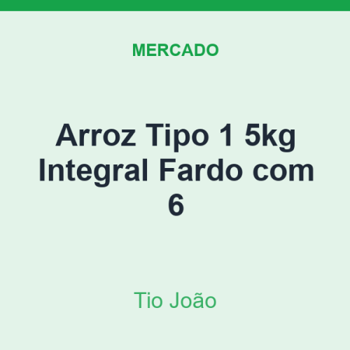 Arroz Tipo 1 5kg Tio João Integral Fardo com 6