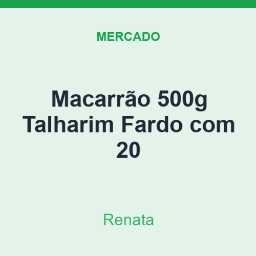 Macarrão 500g Renata Talharim Fardo com 20