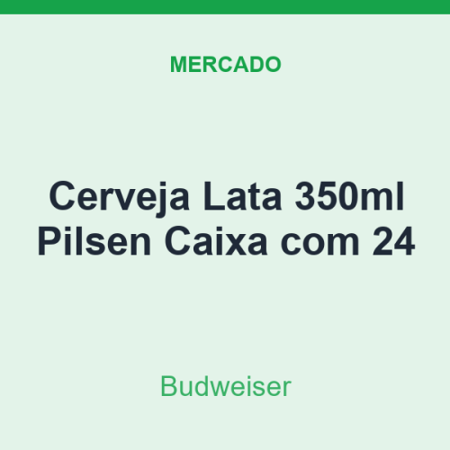Cerveja Lata 350ml Budweiser Pilsen Caixa com 24
