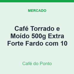 Café Torrado e Moído 500g Café do Ponto Extra Forte Fardo com 10