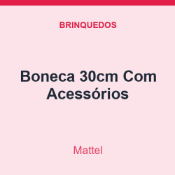Boneca Mattel 30cm Com Acessórios