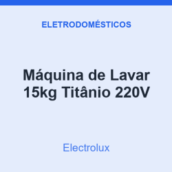 Máquina de Lavar Electrolux 15kg Titânio 220V