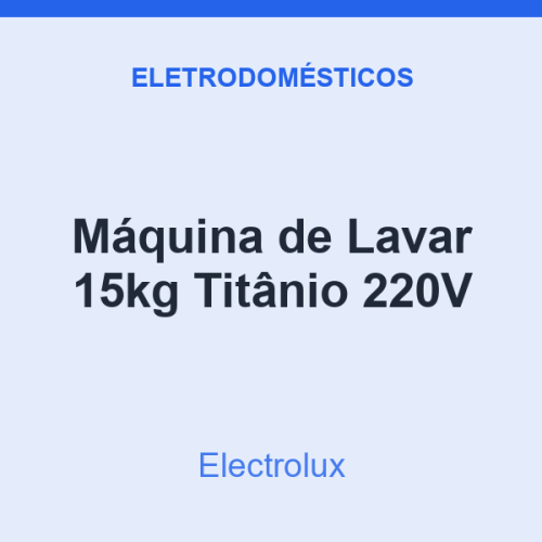 Máquina de Lavar Electrolux 15kg Titânio 220V