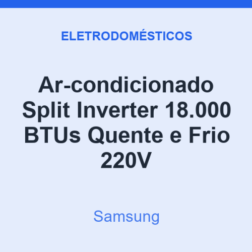 Ar-condicionado Split Inverter Samsung 18.000 BTUs Quente e Frio 220V