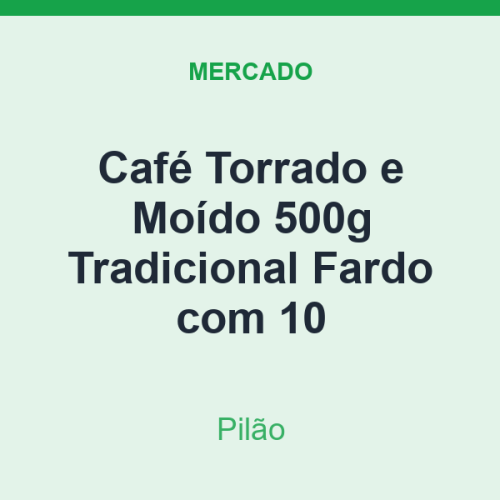 Café Torrado e Moído 500g Pilão Tradicional Fardo com 10