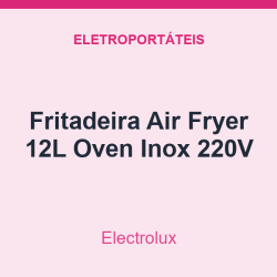 Fritadeira Air Fryer Electrolux 12L Oven Inox 220V