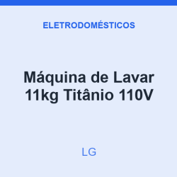 Máquina de Lavar LG 11kg Titânio 110V