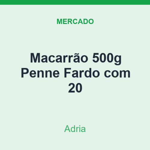Macarrão 500g Adria Penne Fardo com 20