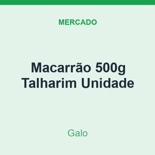 Macarrão 500g Galo Talharim Unidade