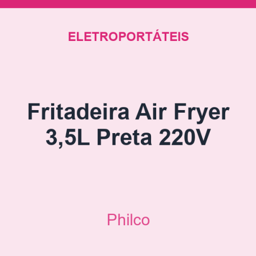 Fritadeira Air Fryer Philco 3,5L Preta 220V