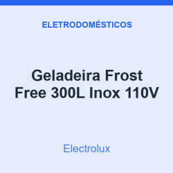 Geladeira Frost Free Electrolux 300L Inox 110V