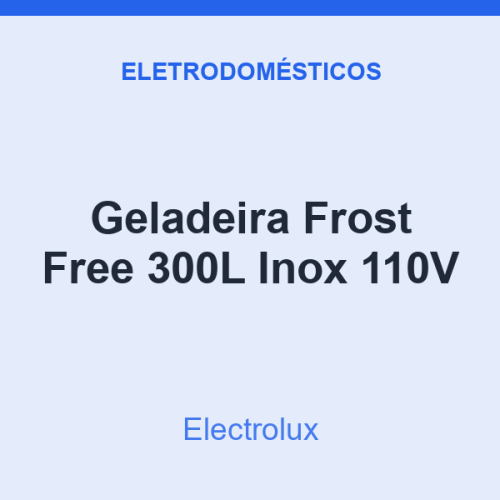 Geladeira Frost Free Electrolux 300L Inox 110V