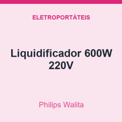 Liquidificador Philips Walita 600W 220V
