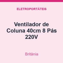 Ventilador de Coluna Britânia 40cm 8 Pás 220V