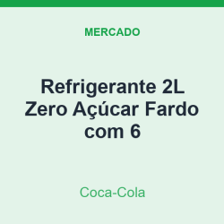 Refrigerante 2L Coca-Cola Zero Açúcar Fardo com 6