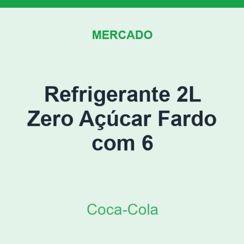 Refrigerante 2L Coca-Cola Zero Açúcar Fardo com 6