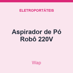 Aspirador de Pó Wap Robô 220V