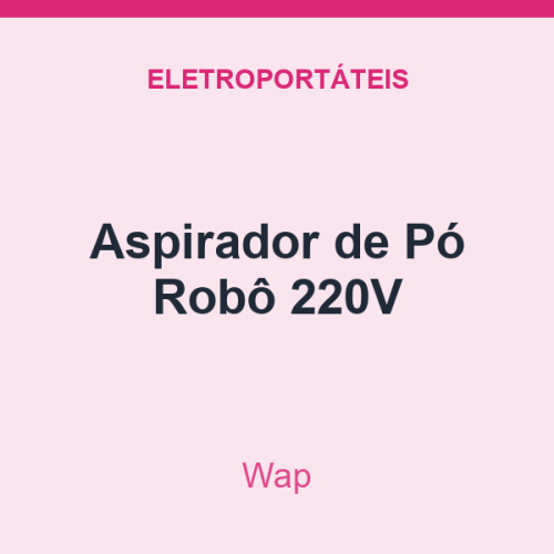 Aspirador de Pó Wap Robô 220V