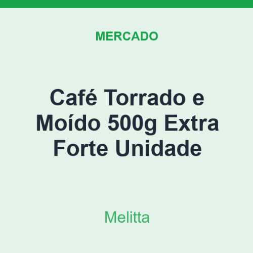 Café Torrado e Moído 500g Melitta Extra Forte Unidade