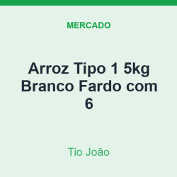 Arroz Tipo 1 5kg Tio João Branco Fardo com 6