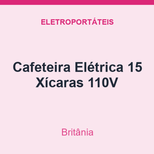 Cafeteira Britânia Elétrica 15 Xícaras 110V