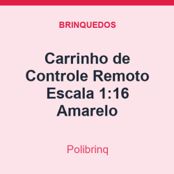 Carrinho de Controle Remoto Polibrinq Escala 1:16 Amarelo