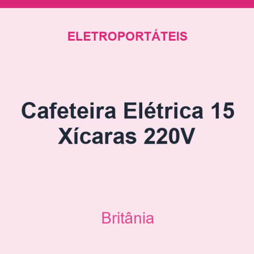 Cafeteira Britânia Elétrica 15 Xícaras 220V
