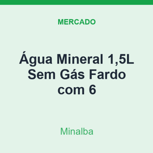 Água Mineral 1,5L Minalba Sem Gás Fardo com 6