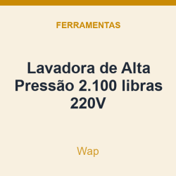 Lavadora de Alta Pressão Wap 2.100 libras 220V