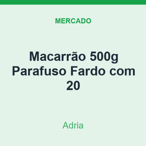 Macarrão 500g Adria Parafuso Fardo com 20