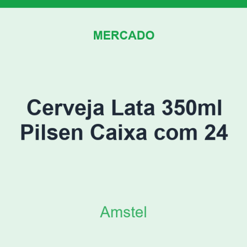 Cerveja Lata 350ml Amstel Pilsen Caixa com 24
