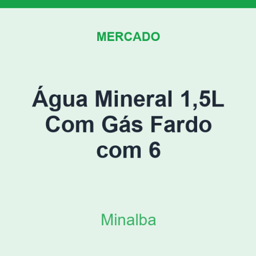 Água Mineral 1,5L Minalba Com Gás Fardo com 6