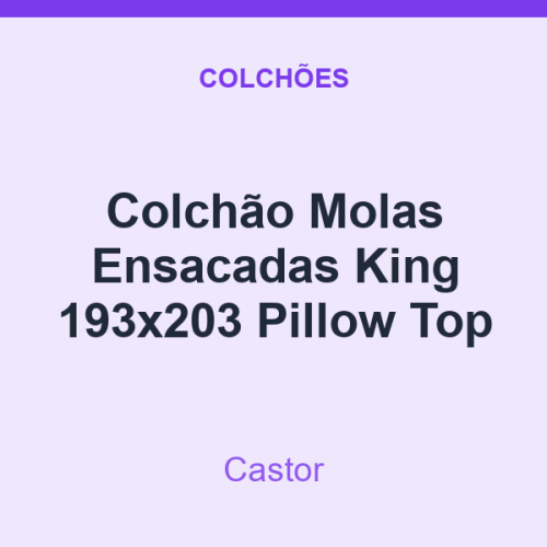 Colchão Molas Ensacadas Castor King 193x203 Pillow Top