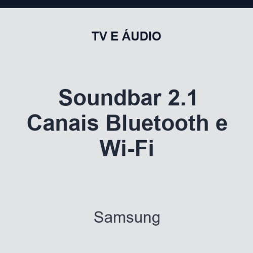 Soundbar Samsung 2.1 Canais Bluetooth e Wi-Fi
