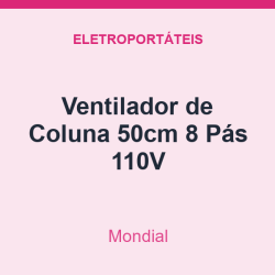 Ventilador de Coluna Mondial 50cm 8 Pás 110V
