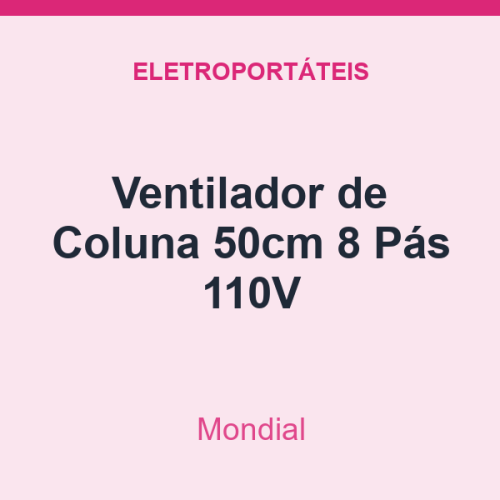 Ventilador de Coluna Mondial 50cm 8 Pás 110V
