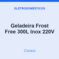 Geladeira Frost Free Consul 300L Inox 220V